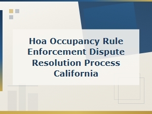 Resolving Hoa Occupancy Disputes Under California Law