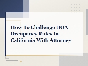 How to Challenge Hoa Occupancy Rules in California